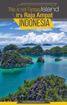 This is not Fantasy Island, it's Raja Ampat in Wonderful Indonesia by MikesRoadTrip.com