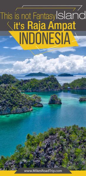 This is not Fantasy Island, it's Raja Ampat in Wonderful Indonesia by MikesRoadTrip.com