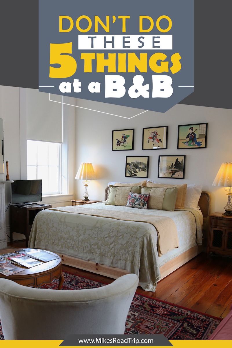 Don't do these 5 things at a B&B by MikesRoadTrip.com #traveltips #traveltipsforeveryone #bedandbreakfast